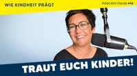 #13 Bindungsexpertin Marlene Lienhart: Müssen wir unser eigenes Bindungsmuster kennen, um gute Eltern zu sein?
